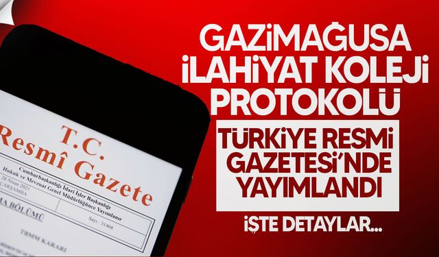 Türkiye Resmi Gazetesi'nde Gazimağusa İlahiyat Koleji Yapım Projesi Protokolü Yayımlandı!