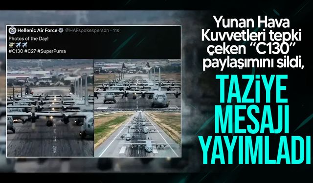 Yunan Hava Kuvvetleri tepki çeken C130 paylaşımını sildi