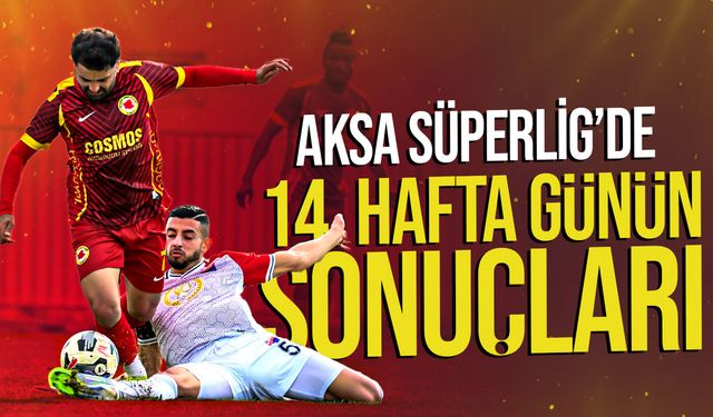 AKSA Süper Lig’de 14. hafta start aldı