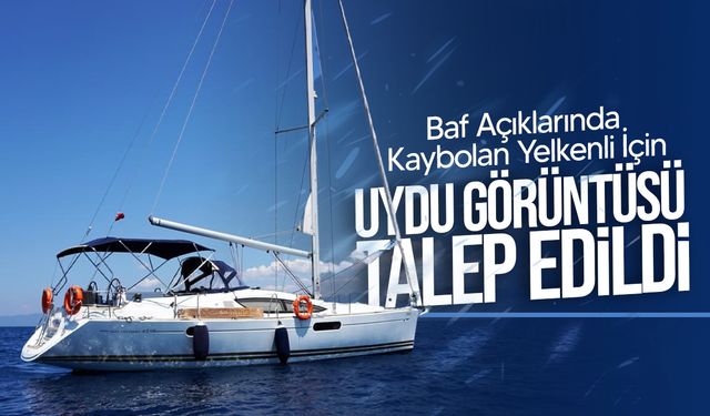 Baf Açıklarında Kaybolan Yelkenli İçin Aramalar Sonuç Vermedi: Uydu Görüntüsü Talep Edildi