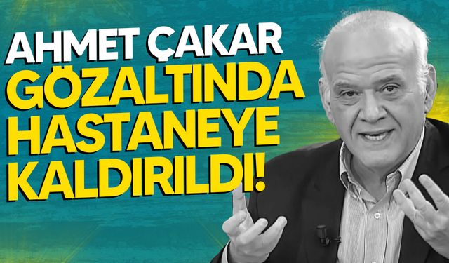 Bahis Soruşturmasında Gözaltına Alınan Ahmet Çakar Hastaneye Kaldırıldı