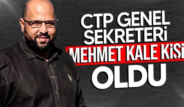 CTP Genel Sekreterliği’ne Mehmet Kale Kişi seçildi