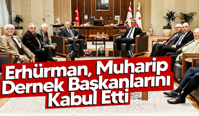 Cumhurbaşkanı Erhürman, Muharip Dernek Başkanlarını Kabul Etti