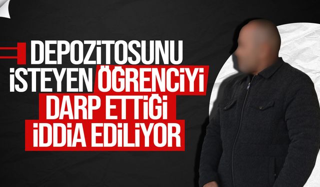 Depozito talep eden öğrenciyi kilitleyip darp ettiği iddiasıyla tutuklanan zanlı mahkemeye çıkarıldı!
