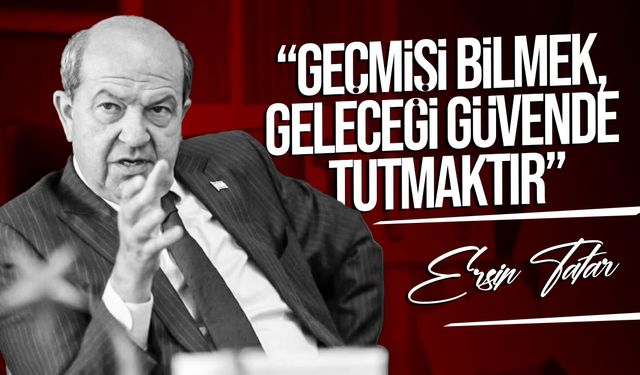 Ersin Tatar: "Güvenlik ve Huzur İçinde Yaşıyorsak Bunu Şehitlerimize Borçluyuz"