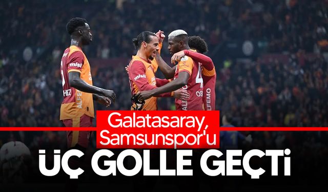 Galatasaray, Samsunspor'u 3-2'lik skorla devirdi