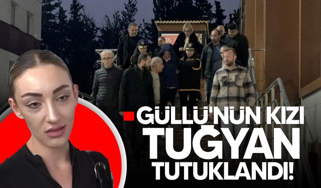 Güllü'nün kızı Tuğyan, annesini öldürme suçlamasıyla tutuklandı