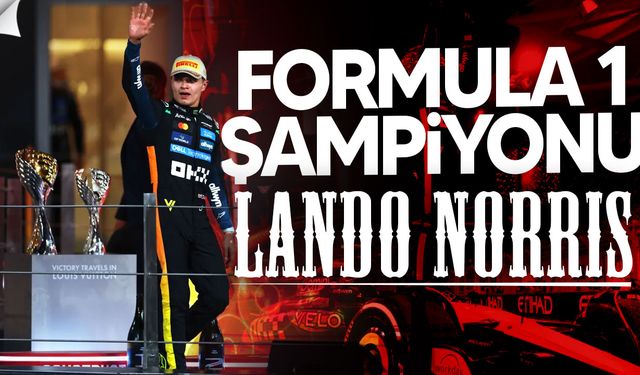 Lando Norris F1 Şampiyonu Oldu... Verstappen’in Serisi Bitti