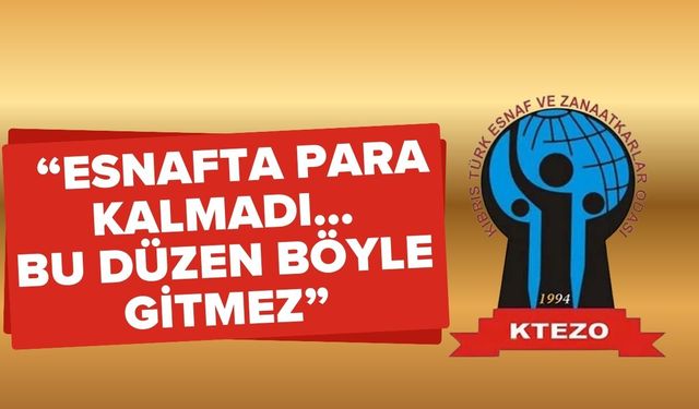 KTEZO: “Esnafta para kalmadı"