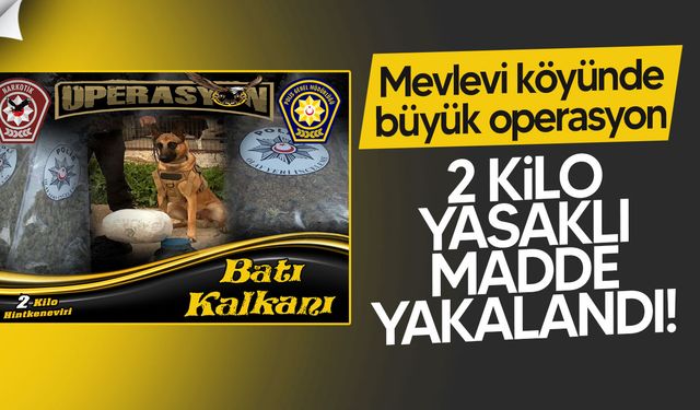 Mevlevi’de Batı Kalkanı Operasyonu: 2 Kilo Yasaklı Madde Ele Geçirildi