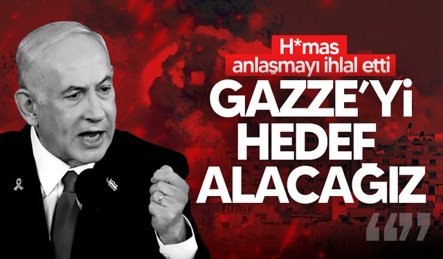 Netanyahu’dan Gazze'ye yeniden saldırı tehdidi