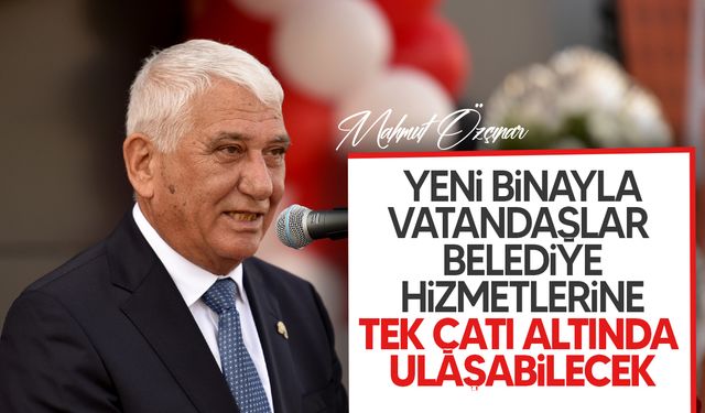 Özçınar:  "Vatandaşlar artık belediye hizmetlerine tek çatı altında daha hızlı ve daha düzenli şekilde erişebileceK"