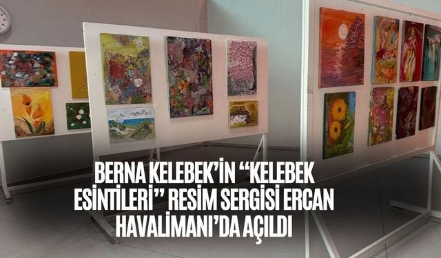 Havalimanının bu ayki konuğu Berna Kelebek