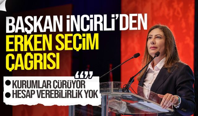 Sıla Usar İncirli: Devlet Kurumları Çürüyor, Erken Seçim Şart