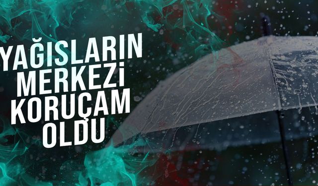 Son 24 Saatte En Fazla Yağış Koruçam’da Kaydedildi