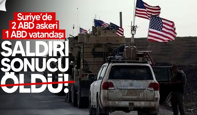 Suriye’de ABD–Suriye Ortak Devriyesine Saldırı: 3 ABD’li Hayatını Kaybetti