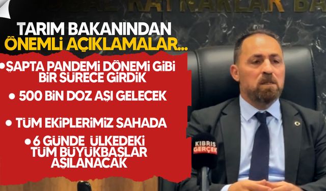 Tarım Bakanı Çavuş’tan Şap Açıklaması: Tüm Ülke Karantinada, 500 Bin Doz Aşı Yolda