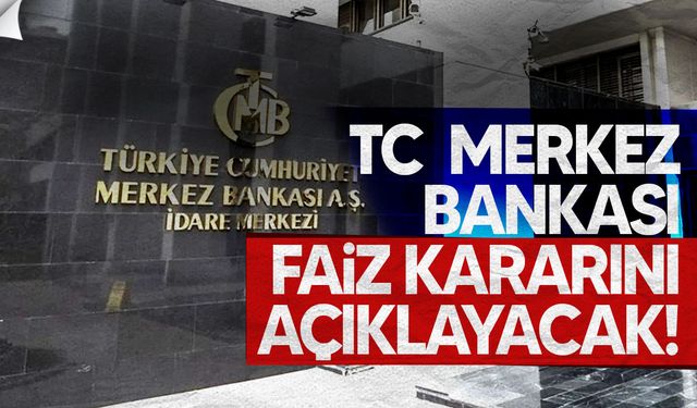TCMB PPK faiz kararı perşembe günü açıklanacak
