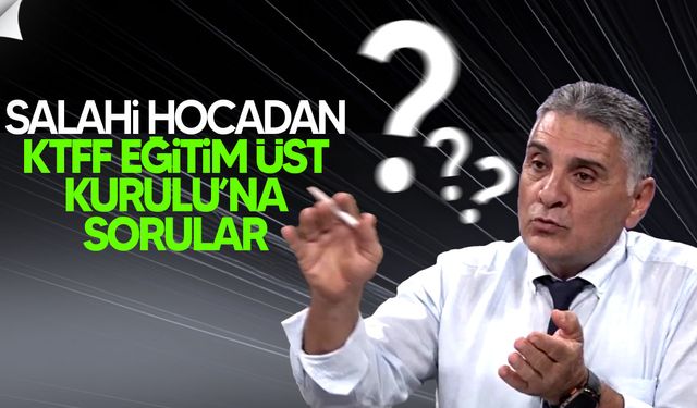 Teknik Direktör Uçkan KTFF Eğitim Üst Kurulu'na önemli sorular yöneltti!