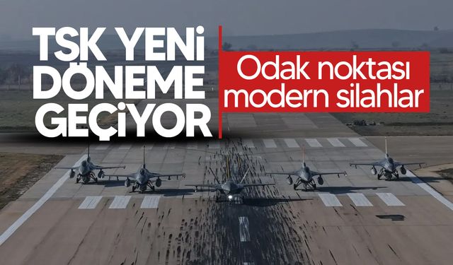 TSK yeni döneme geçiyor: Yüksek teknoloji konsepti hazırlığı