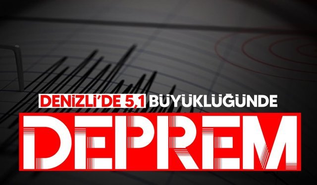 Denizli’de 5,1 büyüklüğünde deprem meydana geldi