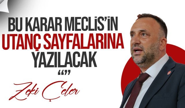 Çeler’den Tartışmalı Yasaya Sert Tepki