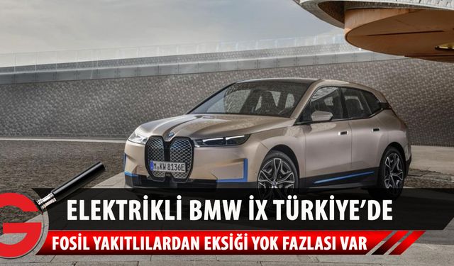 Elektrikli BMW iX özellikleri ve Türkiye fiyatı