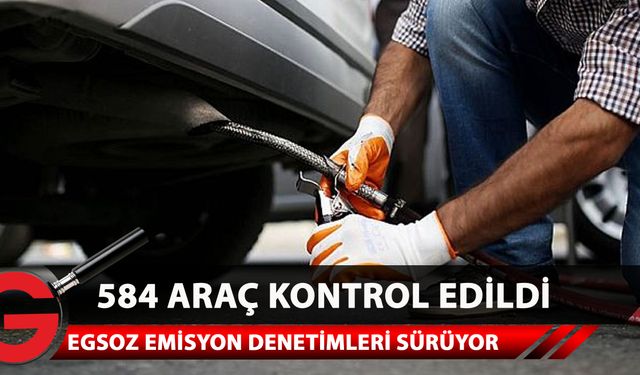 Son 6 ayda 584 araç kontrol edildi,4 araç sahibi hakkında ileri işleme gidildi