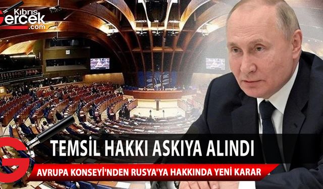 Avrupa Konseyi, Rusya'nın temsil hakkını askıya aldı