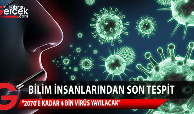 Bilim insanları, 2070'e kadar insanlar ve hayvanlar arasında 4 bin virüsün yayılacağı tespitinde bulundu