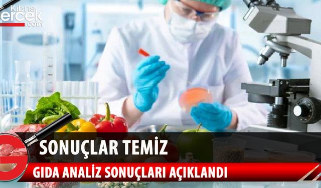 Haftalık gıda analiz sonuçları açıklandı!