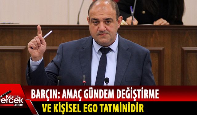 Barçın: Töre'nin açıklamaları gerçeklerden uzak