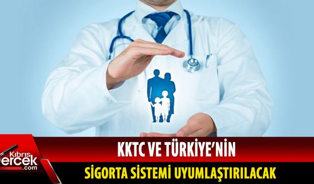 KKTC ve Türkiye'nin sigorta sistemi uyumlaştırılacak
