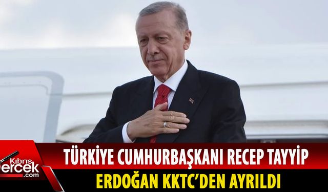 Erdoğan KKTC'den ayrıldı