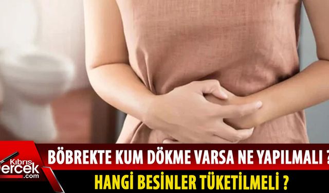 Kum dökme rahatsızlığı olanlar için tavsiye edilen besinler