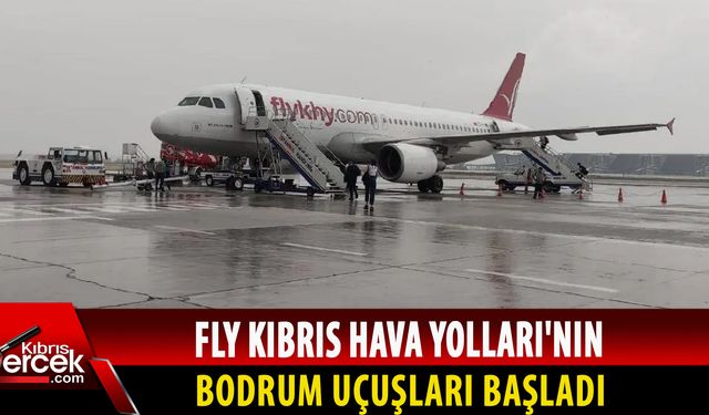 FLY Kıbrıs Hava Yolları’nın bugünden itibaren Ercan-Bodrum seferleri başladı