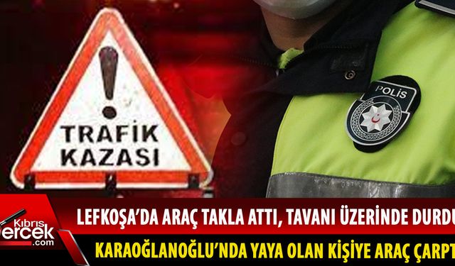 Lefkoşa ve Karaoğlanoğlu'nda trafik kazaları...