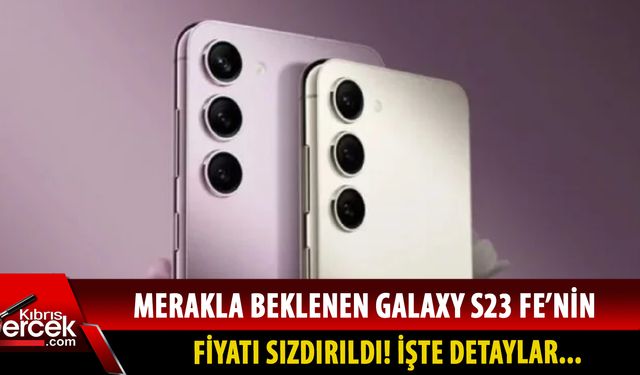 Samsung Galaxy S23 FE yakında geliyor