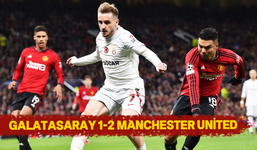 İlk yarı sonucu: Galatasaray 1-2 Manchester United