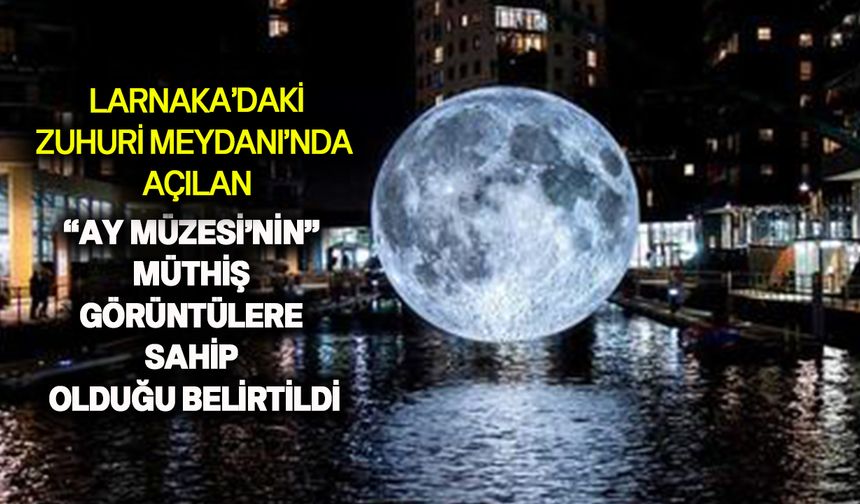 Zuhuri Meydanı'nda Ay Müzesi açıld
