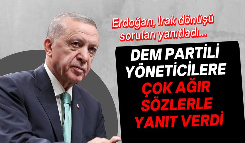 Erdoğan’dan Türk Bayrağı'nı kaldıran Dem Parti'ye kayyum sinyali!