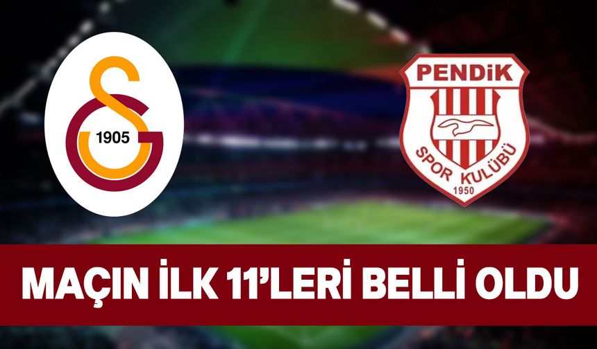 Galatasaray-Pendikspor maçı bugün akşam 19:00'da