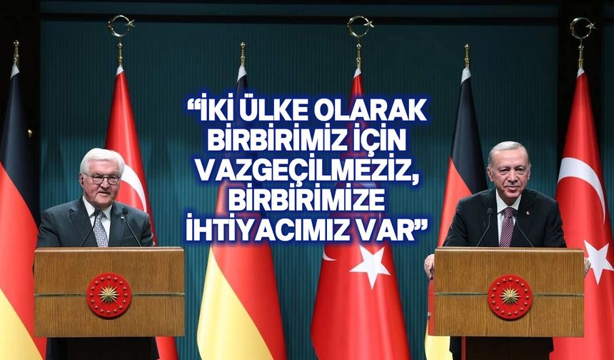 Almanya Cumhurbaşkanı Steinmeier, Almanya-Türkiye ilişkilerinin uzun ve zengin bir geçmişe dayandığını dile getirdi