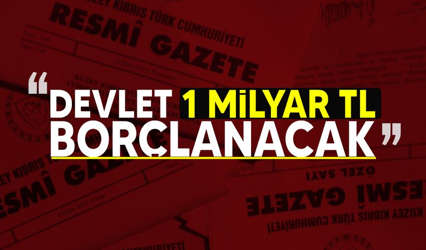 Maliye Bakanlığı 1 milyar TL tutarında borçlanılabilmesi için yetki aldı