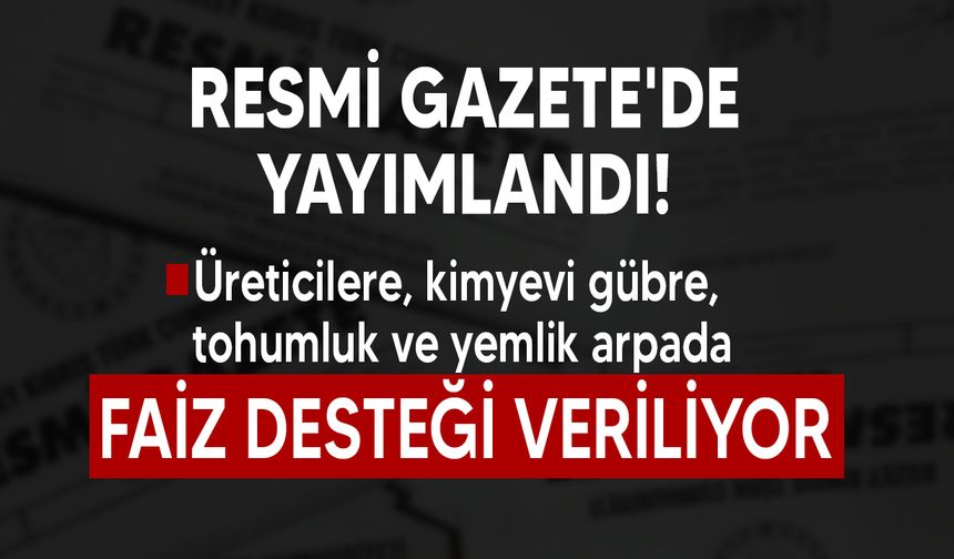 Üreticilere faiz desteği verilecek