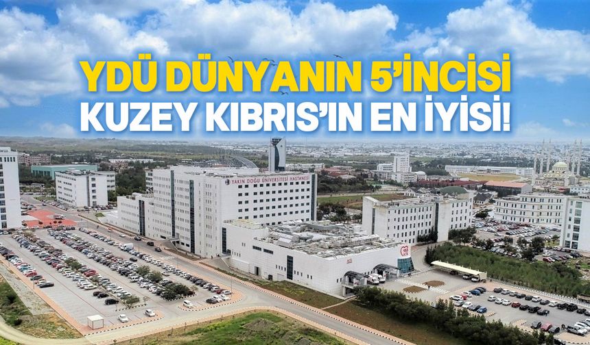 Yakın Doğu Üniversitesi, Dünya Üniversiteler Sıralaması 2025'te dünyadaki en iyi 5 Türk üniversitesinden biri oldu