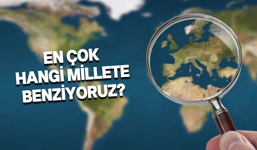 Türklerin genetik olarak en çok benzediği milletler açıklandı