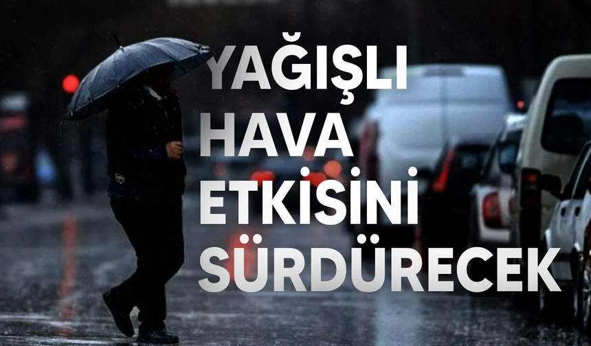 Meteoroloji uyardı: Bugün sağanak ve kuvvetli rüzgâr bekleniyor