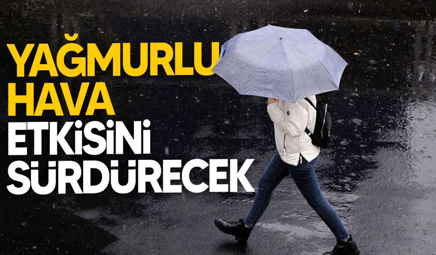 Yağışlı hava hafta boyunca etkisini sürdürecek