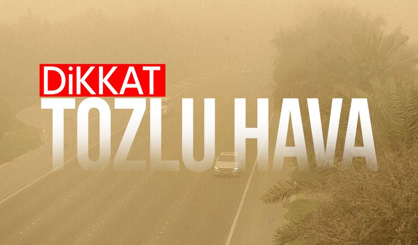 Meteoroloji Dairesi’nden tozlu hava uyarısı